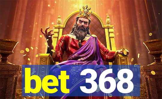 bet 368